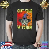 Quit your witchin bats pumpkin bloodmoon color halloween T-Shirt