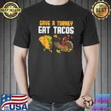 Save Turkey Eat Tacos Mexican Thanksgiving Day T-Shirt