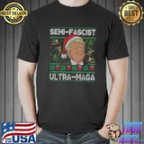 Semi-Fascist Ultra Maga Political Quotes Ugly Sweater Xmas Donald Trump T-Shirt