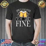 Shut Up Liver You Are Fine Beer Pint Glass Drinking T-Shirt