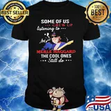 Some Of Us Grew Up Listening To Merle Haggard The Cool Ones Still Do Shirt