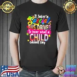 Special Bus Driver To hear What A Child Cannot say shirt