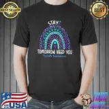 Stay Tomorrow Need You Rainbow Leopard Suicide Awareness T-Shirt