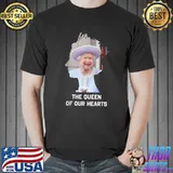 The Queen Of Our Hearts She Will Be With All Of Us Forever Elizabet Queen T-Shirt