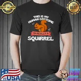 This Is My Human Costume I'm Really A Squirrel Halloween T-Shirt