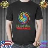 Trending life is all about balance shirt