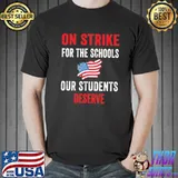 Us flag on strike for the schools our students deserve shirt
