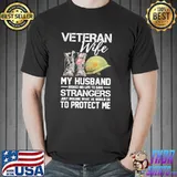 Veteran Wife My Husband Risked His Life To Save Strangers Shirt
