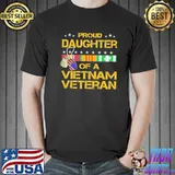 Vietnam veteran daughter of a Vietnam veteran I'm proud my dad shirt