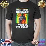 Vietnam Veteran T-Shirt I Didn’t Go to Harvard I Went to Vietnam
