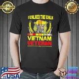 Vietnam war I walked the walk Vietnam veteran gift shirt
