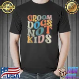 Vintage Wavy Lines Groom Dogs Not Kids Groovy Funny T-Shirt