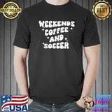 Weekends Coffee And Soccer Retro Groovy Soccer Mom Coffee T-Shirt