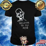 Welcome to my mind shirt