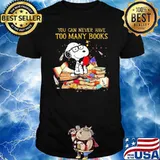 You Can Never Have Too Many Books Snoopy shirt