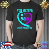 You Matter 988 Suicide Prevention Awareneess T-Shirt