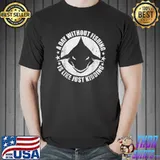A Day Without Fishing Is Like Just Kidding Shark Stars Animal Shark Stuff T-Shirt