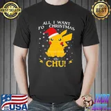 All I want for christmas is chu Pokemon christmas shirt