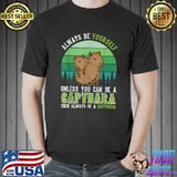Always be yourself unless you can be a capybara always be a capybara vintage T-Shirt
