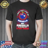 Anguilla anguillan anguilla flag anguilla quote shirt