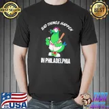 Bad things happen in philadelphia baseball trending shirt