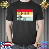 Ban fascists not book vintage retro style for october shirt