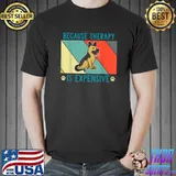 Because Therapy Is Expensive Dog Owners German Shepherd Vintage T-Shirt