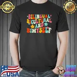 Bilingual bicultural and bimyself shirt