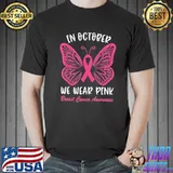 Butterfly breast cancer awareness in october we wear pink new design shirt