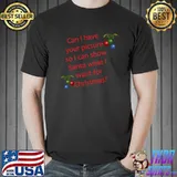 Can I Have Your Picture I Can Show Santa Asking Santa For Xmas T-Shirt