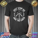 Climate Action Just Stop Oil Save The Earth Peace Flowers T-Shirt