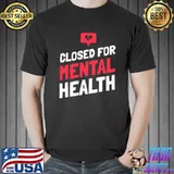 Closed For Mental Health Heart Nothing T-Shirt