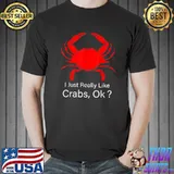 Crab Fishing Seafood I Just Really Like Crabs T-Shirt
