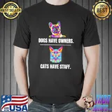 Cute cat saying dogs have owners cats have staff cat owners shirt