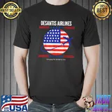 Desantis Airlines Political Bringing The Border Usa Flag T-Shirt