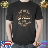 Dream Big Set Goals And Take Action T-Shirt