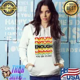 Enough is enough we wear orange end violence s Hoodie