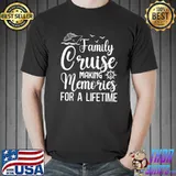 Family cruise 2022 making memories for a lifetime vacation shirt