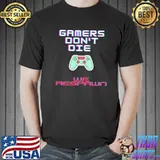 Gamers don't die we respawn shirt