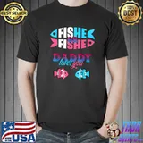 Gender reveal ideas fishe or fishe daddy loves you fishing T-Shirt