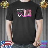 Hands In October Wear Pink Breast Cancer Awareness Month T-Shirt