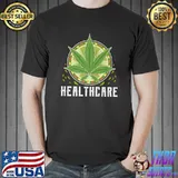 Health Care Marijuana Weed Lover Design Weed Cannabis T-Shirt