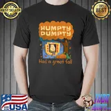 Humpty Dumpty Had A Great Fall Happy Fall Y'all Thanksgiving T-Shirt