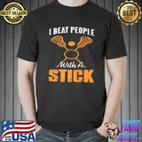 I Beat People With A Stick Lacrosse Present T-Shirt