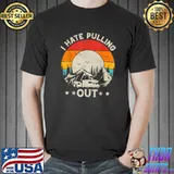 I Hate Pulling Out Camping Travel Camper Mountain Vintage Sunset T-Shirt