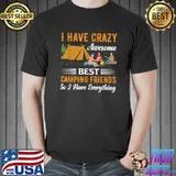 I Have Crazy Awesome Best Camping Friends Have Everything Camping Hair Don't Care Shirt Camp T-Shirt