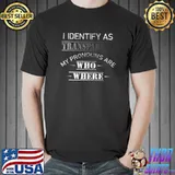 I Identify As Transparent My Pronouns Are Who Where T-Shirt