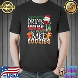I Just Want To Drink Wine And Bake Cookies Christmas T-Shirt