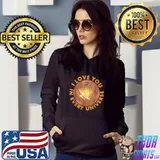 I Love You In Every Universe T-Shirt Hoodie