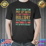 If I Don't Put Up With My Own Bullshit What Makes You Sarcastic Saying Retro Stars T-Shirt